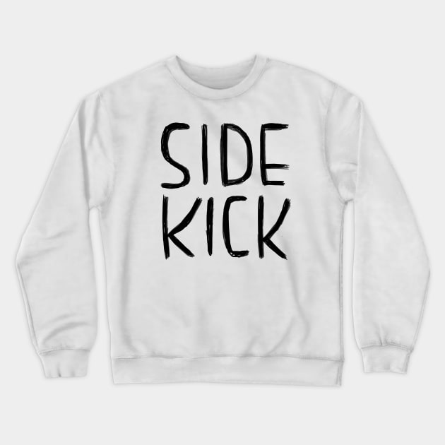 Side Kick, Sidekick Crewneck Sweatshirt by badlydrawnbabe